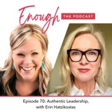 Episode 70:  Authentic Leadership, with Erin Hatzikostas