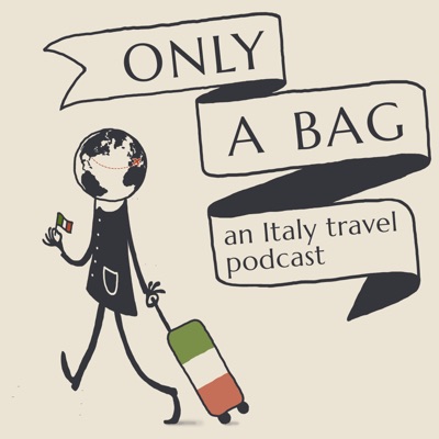 Only A Bag - An Italy Travel Podcast Only A Bag - An Italy Travel Podcast