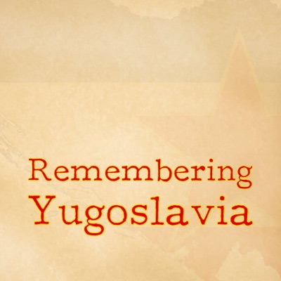 Remembering Yugoslavia