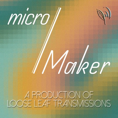 micro/Maker by Loose Leaf Transmissions