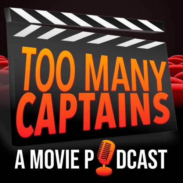 Too Many Captains  -  A Movie Podcast