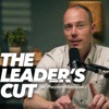 The Leader’s Cut with Preston Morrison