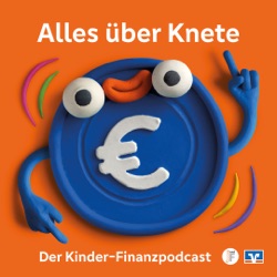 Alles über Knete - Der Kinder-Finanzpodcast