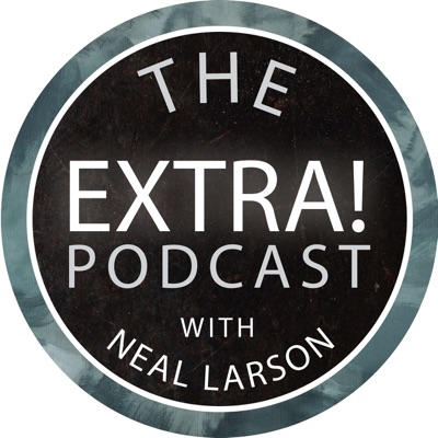 The Extra! Podcast with Neal Larson