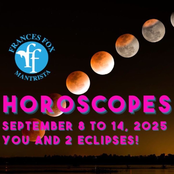 HOROSCOPES SEPTEMBER 8-14, 2025, You and 2 eclipses! photo
