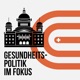 Gesundheitspolitik im Fokus