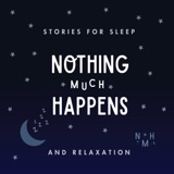 Nothing much happens: bedtime stories to help you sleep podcast