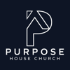 Purpose House Church Podcast - Purpose House Church