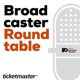 Broadcaster Roundtable