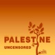 Palestine Uncensored