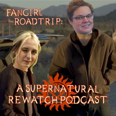 Fan Girl Road Trip: A Supernatural Rewatch Podcast