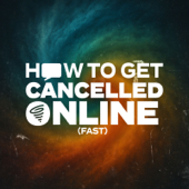 How to get canceled online (fast)