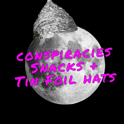 Conspiracies Snacks and Tin Foil Hats