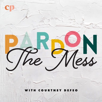 Pardon the Mess with Courtney DeFeo - Christian Motherhood, Biblical Parenting, Raising Christian Kids:Courtney DeFeo and Christian Parenting