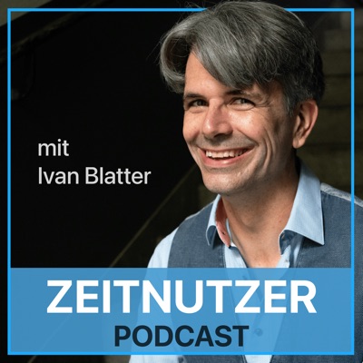 Der Zeitnutzer Podcast - Strategisches Zeitmanagement für Selbstständige Der Zeitnutzer Podcast - Strategisches Zeitmanagement für Selbstständige