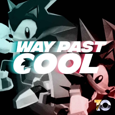 Way Past Cool: A Sonic the Hedgehog Podcast Way Past Cool: A Sonic the Hedgehog Podcast