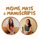 Moms, Mats and Manuscripts