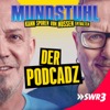 Mundstuhl – der Podcadz