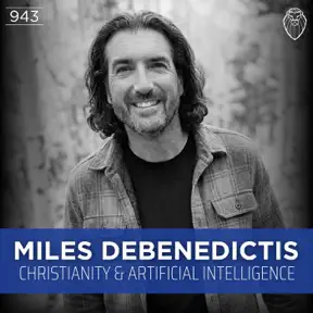 MILES DEBENEDICTIS | Christianity & Artificial Intelligence (Ep. 943) artwork