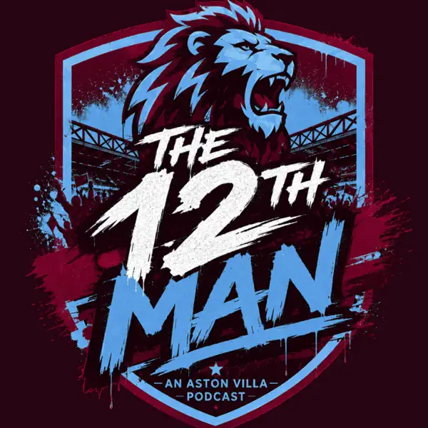 The 12th Man - An Aston Villa Podcast