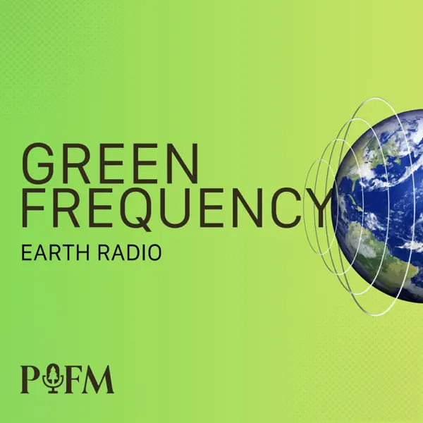 Green Frequency | Environmental Science & Earth Radio