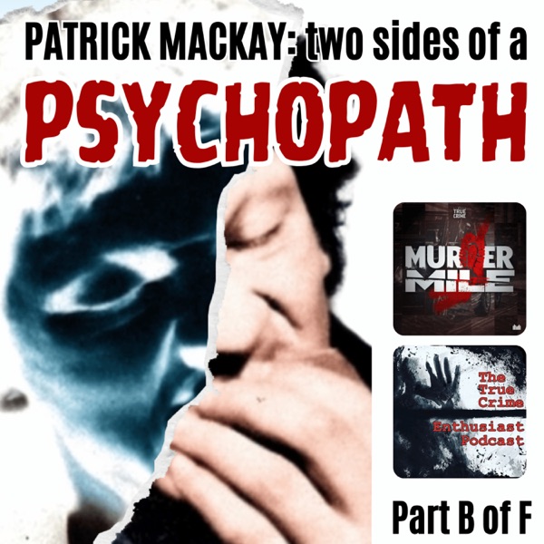 #235 - Patrick MacKay: Two Sides of a Psychopath - Part B (Mary Brigid Hynds) photo