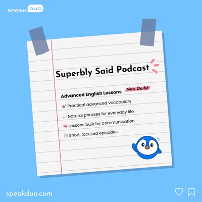 Superbly Said | Advanced English Vocabulary Superbly Said | Advanced English Vocabulary