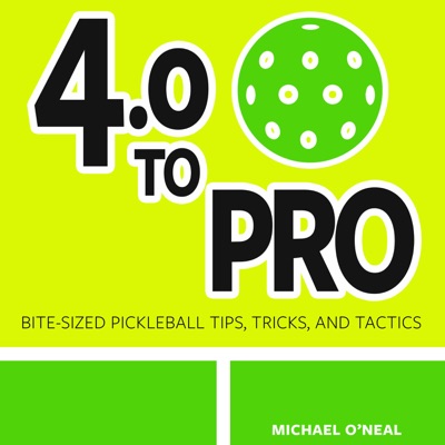 Pickleball Tips - 4.0 To Pro, A Pocket-Sized Pickleball Podcast Pickleball Tips - 4.0 To Pro, A Pocket-Sized Pickleball Podcast