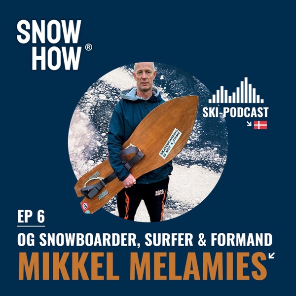6: Formanden har ordet - med Mikkel Melamies - Snow How | Dansk ski-podcast