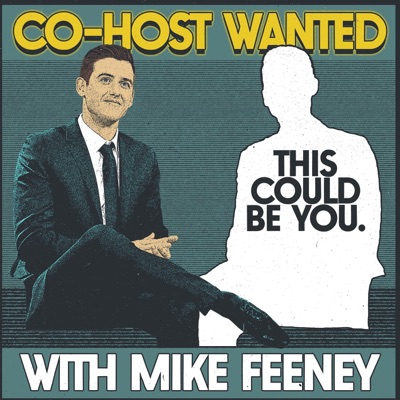 Co-Host Wanted with Mike Feeney Co-Host Wanted with Mike Feeney