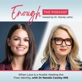 When Love is a Hustle: Healing the Fixer Identity, with Dr Natalie, #93