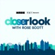 Closer Look with Rose Scott