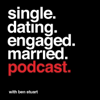 Single, Dating, Engaged, Married Podcast - Ben Stuart