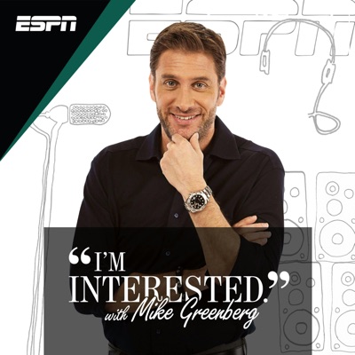 I’m Interested with Mike Greenberg I’m Interested with Mike Greenberg