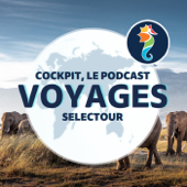 Cockpit, le podcast Voyages