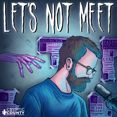 Let's Not Meet: A True Horror Podcast:Cryptic County
