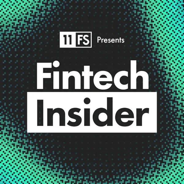 Fintech Insider Podcast by 11:FS
