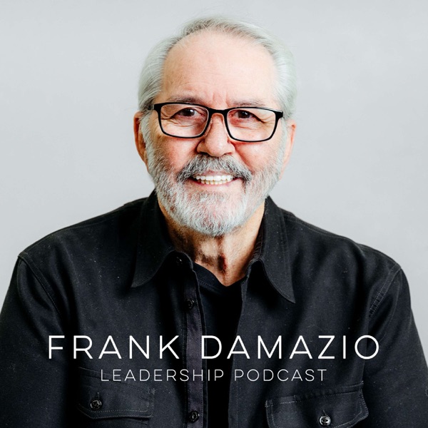 Frank Damazio Leadership Podcast