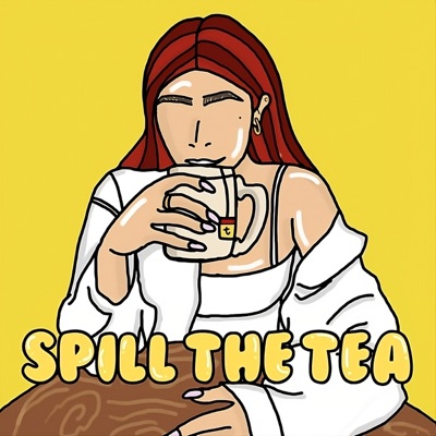Spill The Tea Spill The Tea