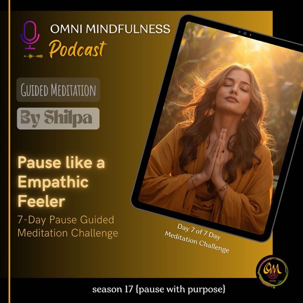Pause Like an Empathic Feeler: A Guided Meditation by Podcast Host, Shilpa (Epl. 242) photo
