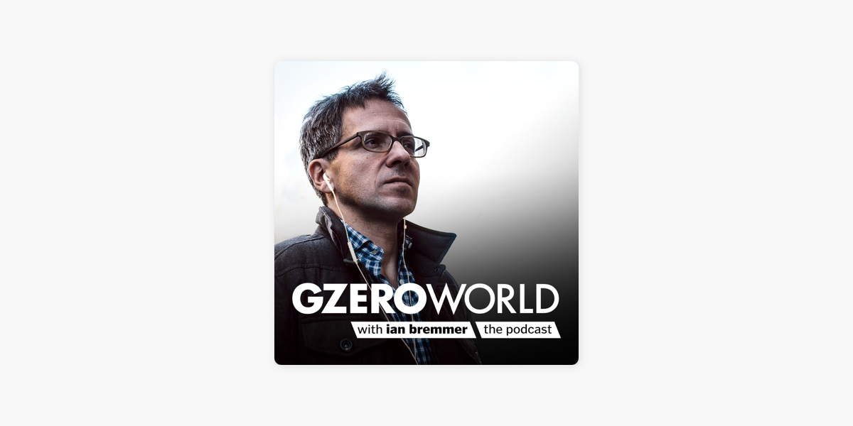 â žgzero World With Ian Bremmer On Apple Podcasts â žgzero World With Ian Bremmer On Apple Podcasts