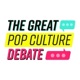 Great Pop Culture Debate