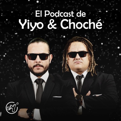 El Podcast de Yiyo & Choché El Podcast de Yiyo & Choché