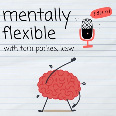 Mentally Flexible:Tom Parkes, LCSW