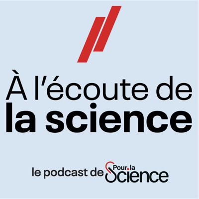 À l'écoute de la science À l'écoute de la science
