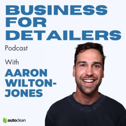 Why Most Detailing Businesses Fail and How to Ensure Yours Thrives | Episode 2