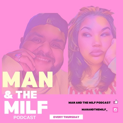 Man & The Milf Podcast Man & The Milf Podcast