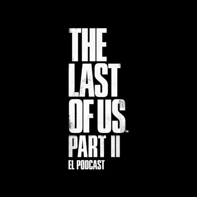 The Last of Us Part II: El Podcast:Posta con PlayStation