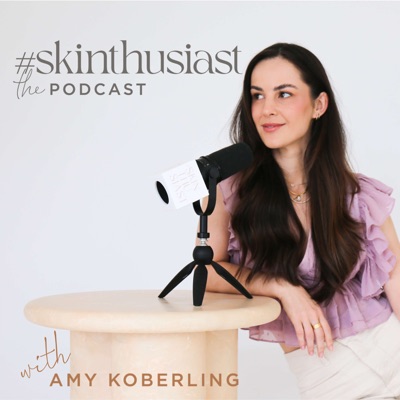 #skinthusiast: the podcast:Amy Koberling