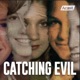 Catching Evil